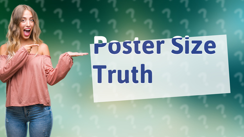 Poster Size Truth