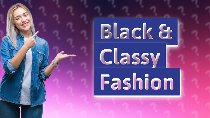 Black & Classy Fashion