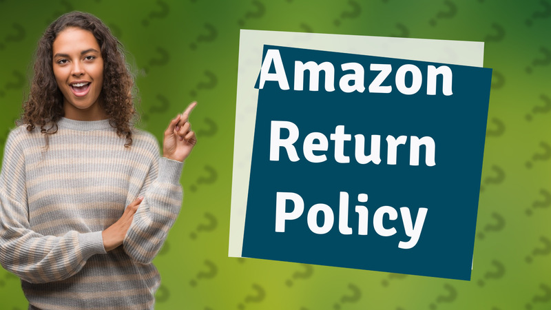 Amazon Return Policy