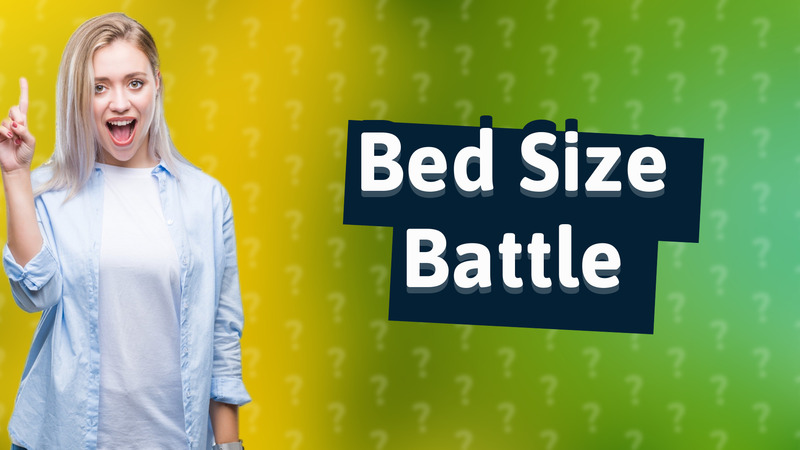 Bed Size Battle