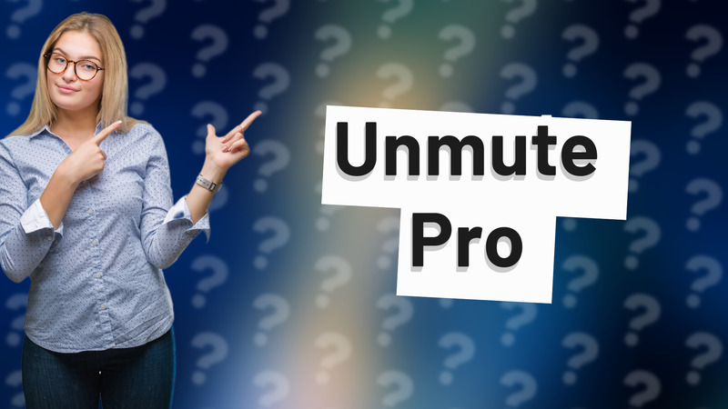 Unmute Pro