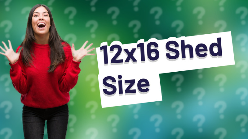 12x16 Shed Size