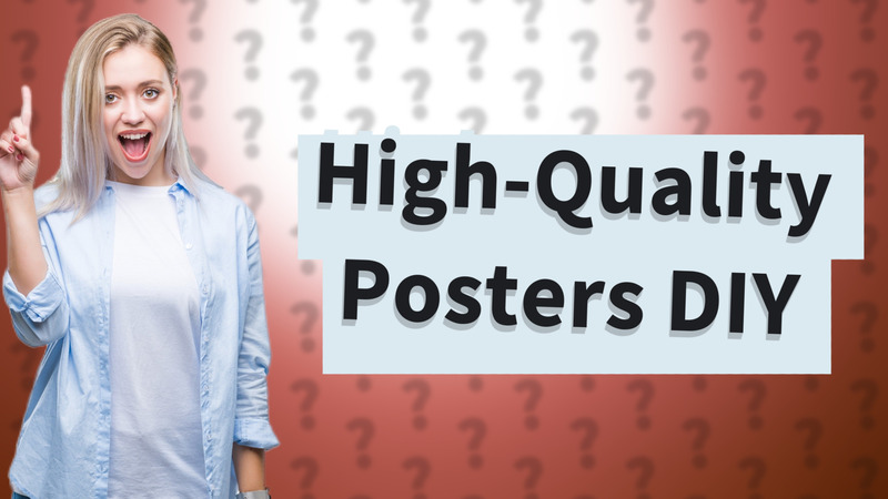 High-Quality Posters DIY