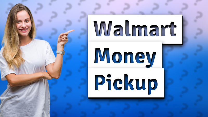 Walmart Money Pickup