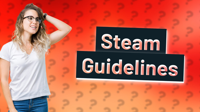 Steam Guidelines