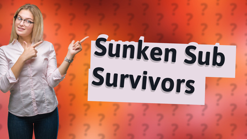Sunken Sub Survivors