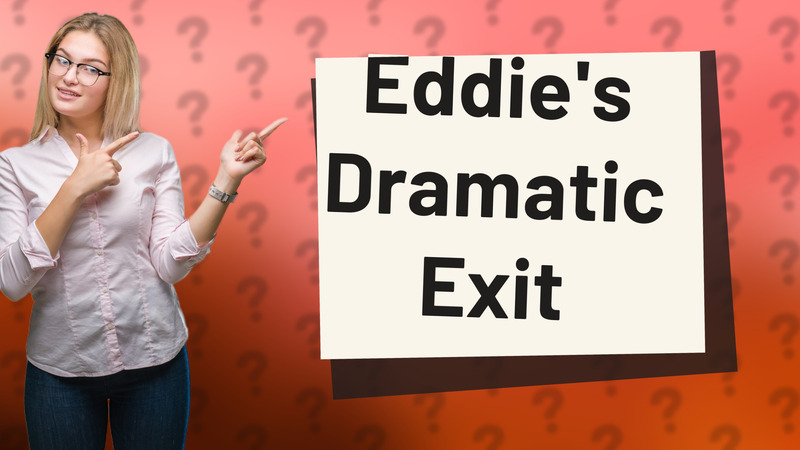 Eddie's Dramatic Exit