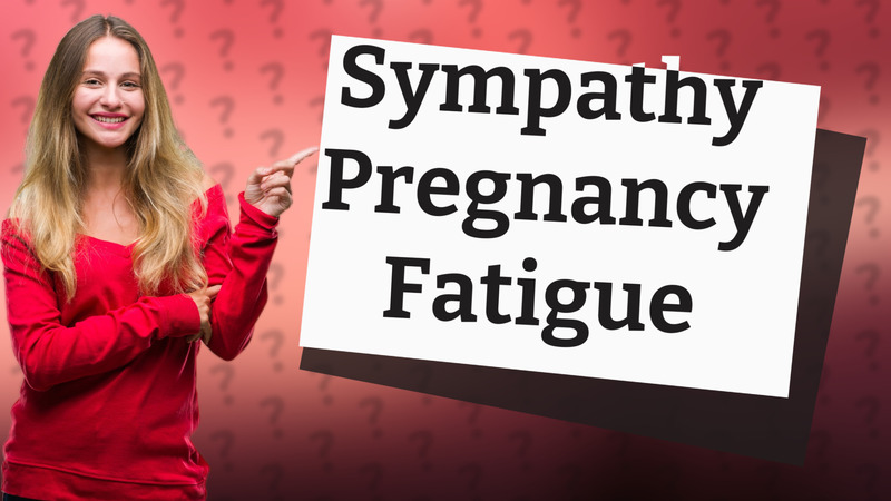 Sympathy Pregnancy Fatigue