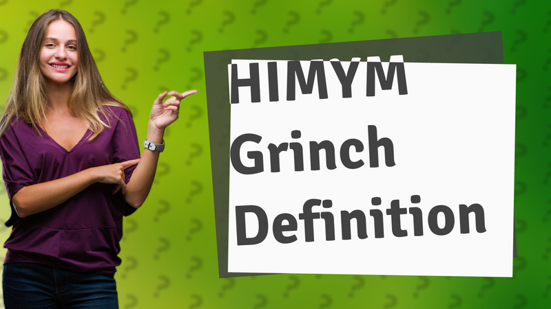 HIMYM Grinch Definition