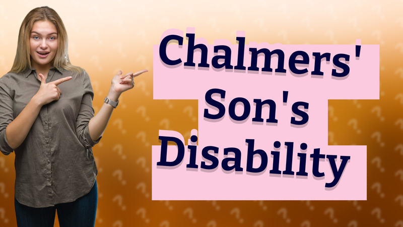 Chalmers' Son's Disability