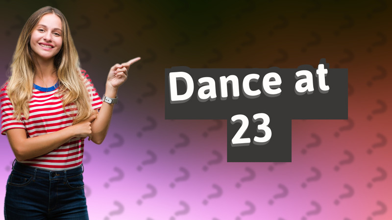 Dance at 23