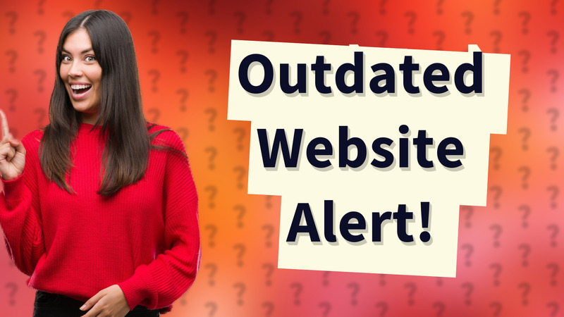 Outdated Website Alert!