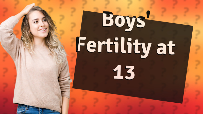Boys' Fertility at 13