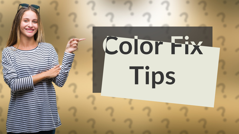 Color Fix Tips