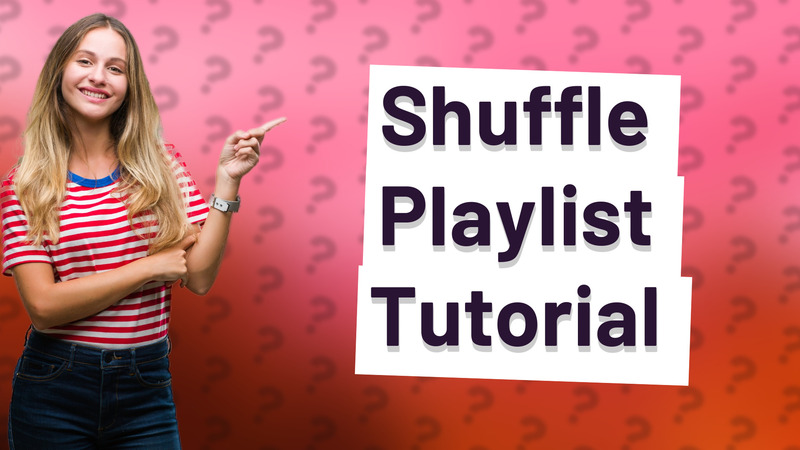 Shuffle Playlist Tutorial