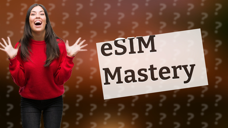 eSIM Mastery