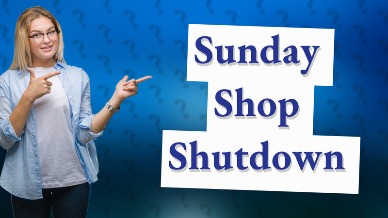 Sunday Shop Shutdown