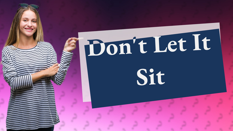 Don't Let It Sit