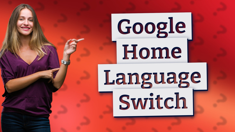 Google Home Language Switch