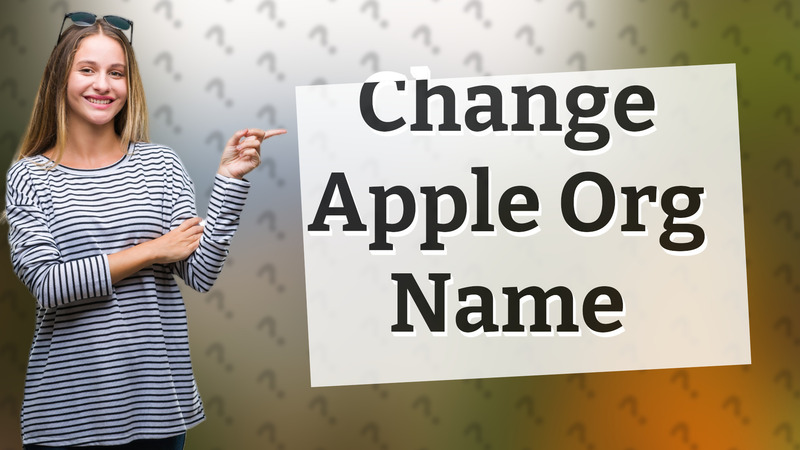 Change Apple Org Name