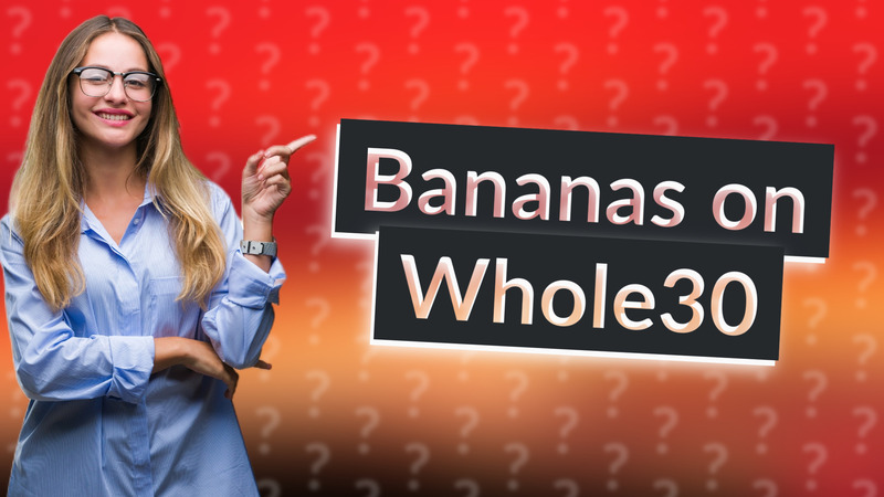 Bananas on Whole30