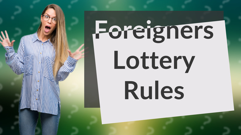 Foreigners Lottery Rules