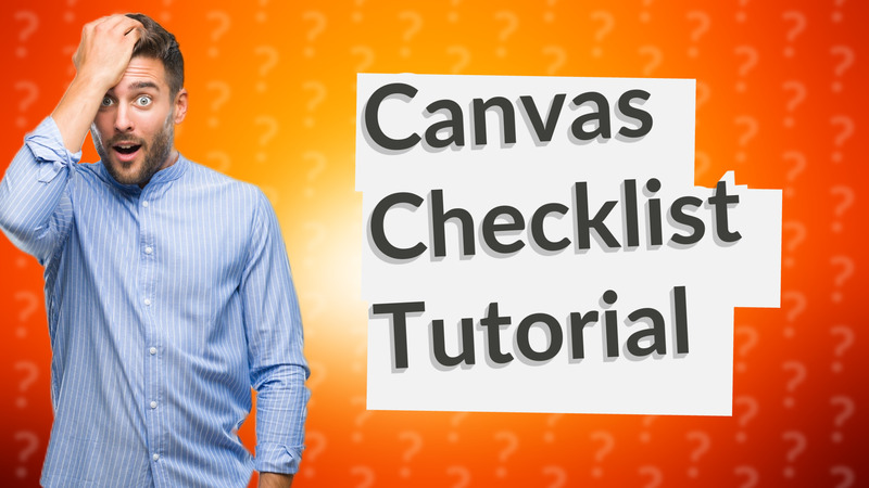Canvas Checklist Tutorial
