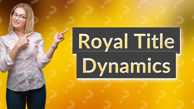 Royal Title Dynamics