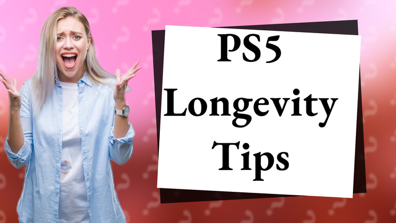 PS5 Longevity Tips