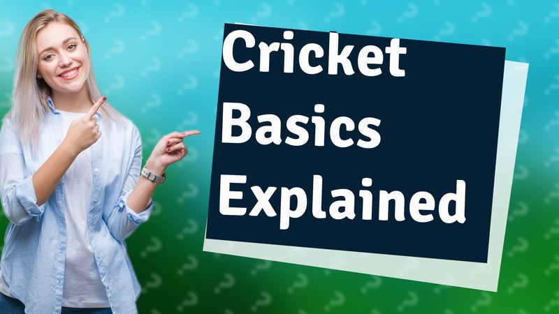 Cricket Basics Explained