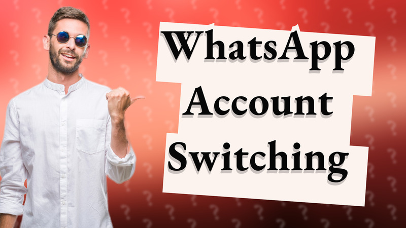 WhatsApp Account Switching