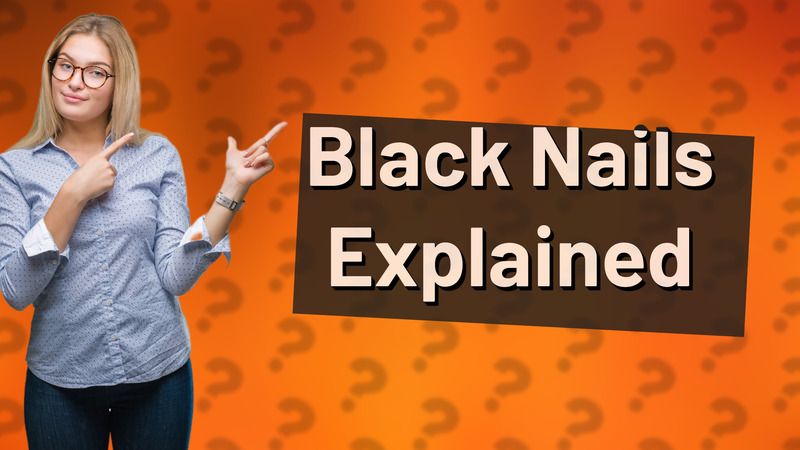 Black Nails Explained