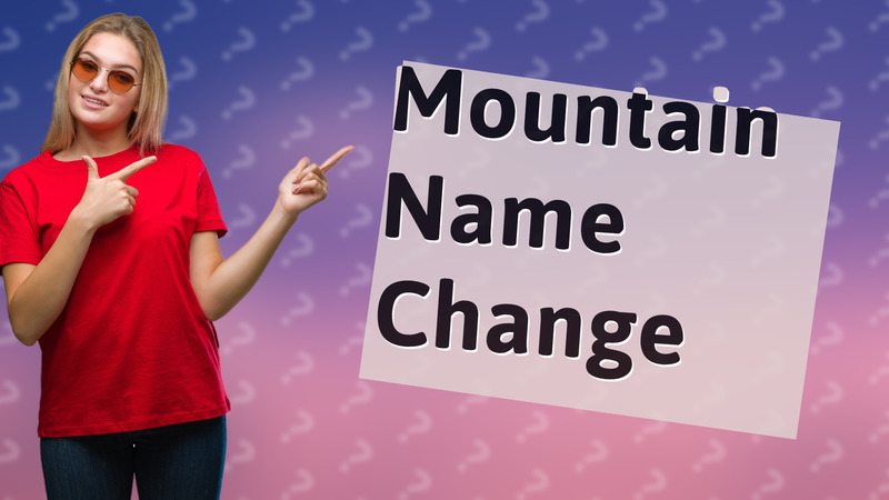 Mountain Name Change