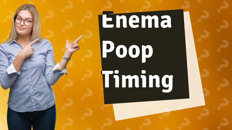 Enema Poop Timing