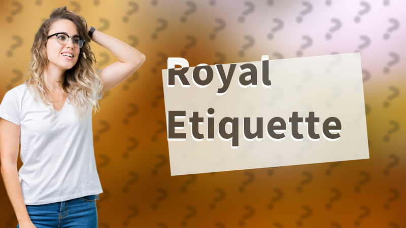 Royal Etiquette