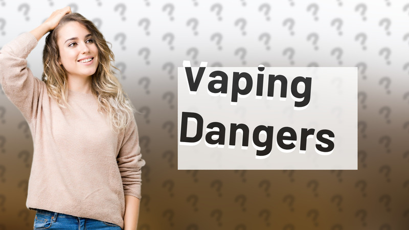 Vaping Dangers