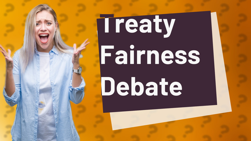 Treaty Fairness Debate
