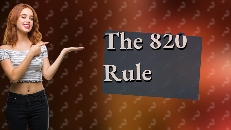 The 820 Rule