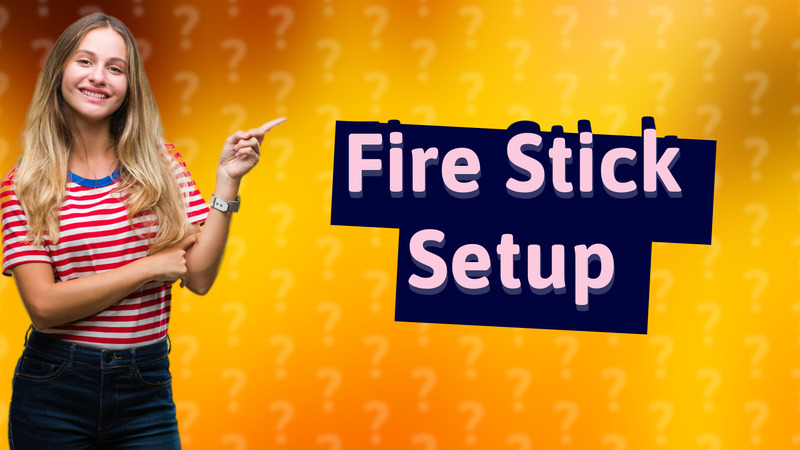 Fire Stick Setup