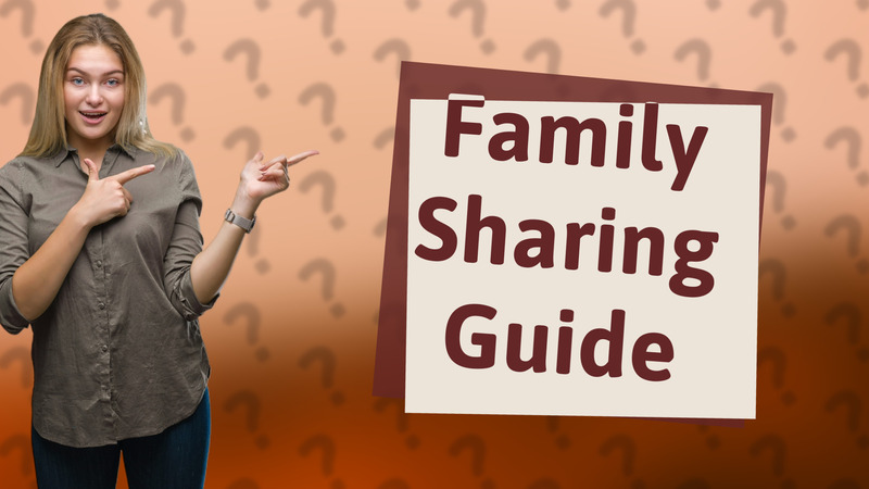 Family Sharing Guide