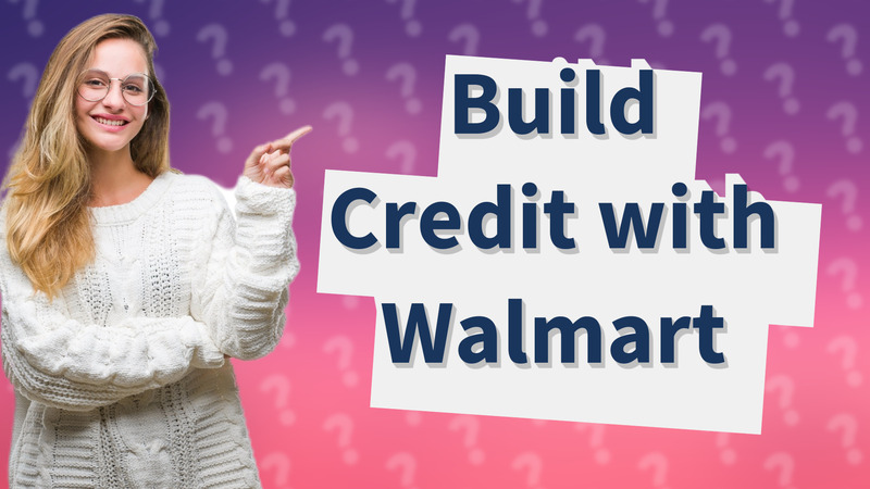 Build Credit with Walmart
