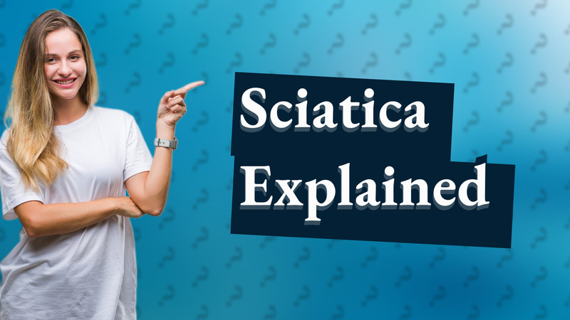 Sciatica Explained