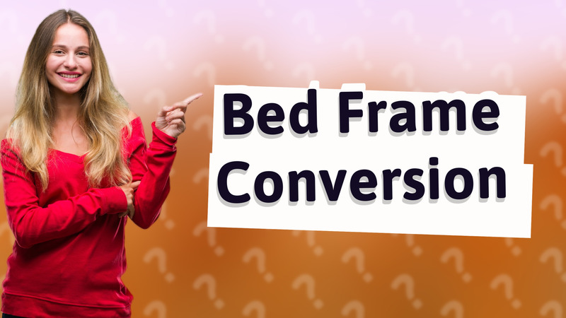 Bed Frame Conversion