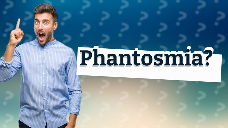 Phantosmia?