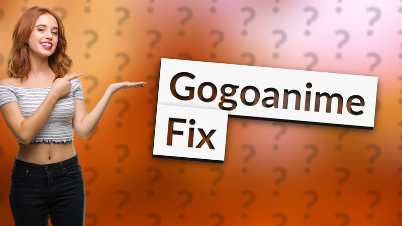 Gogoanime Fix