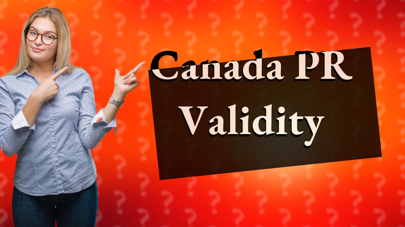 Canada PR Validity