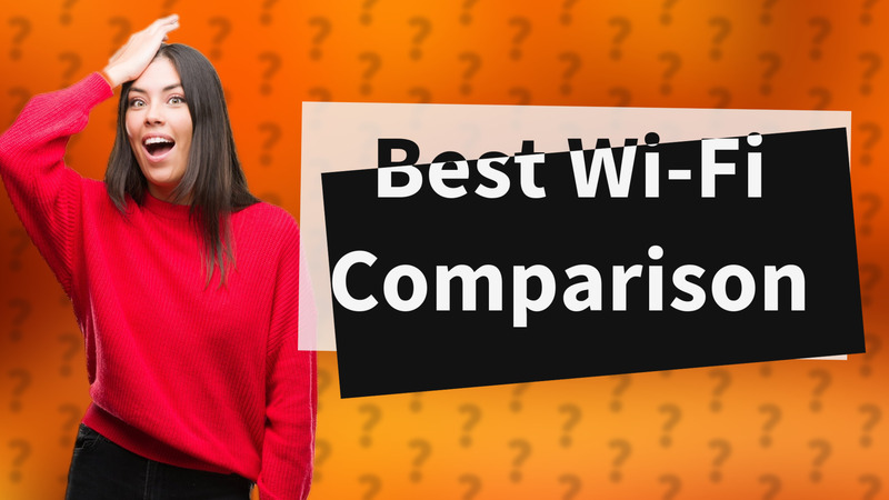 Best Wi-Fi Comparison
