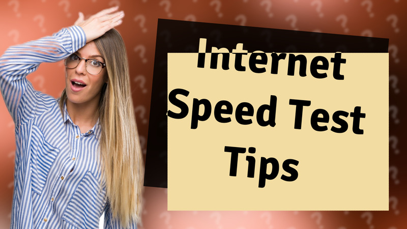 Internet Speed Test Tips