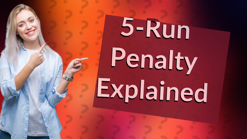 5-Run Penalty Explained