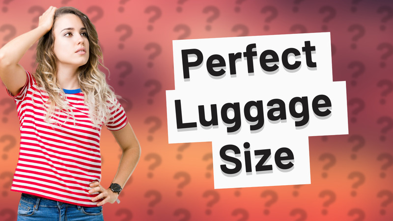 Perfect Luggage Size